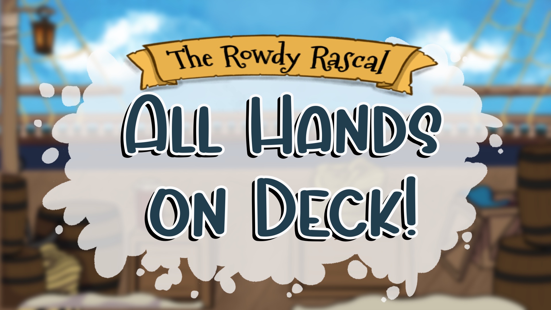 The Rowdy Rascal: All Hands on Deck